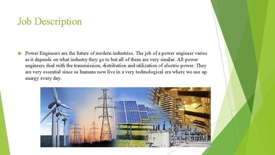 Job Description Power Engineers are the future of modern industries. The job of a