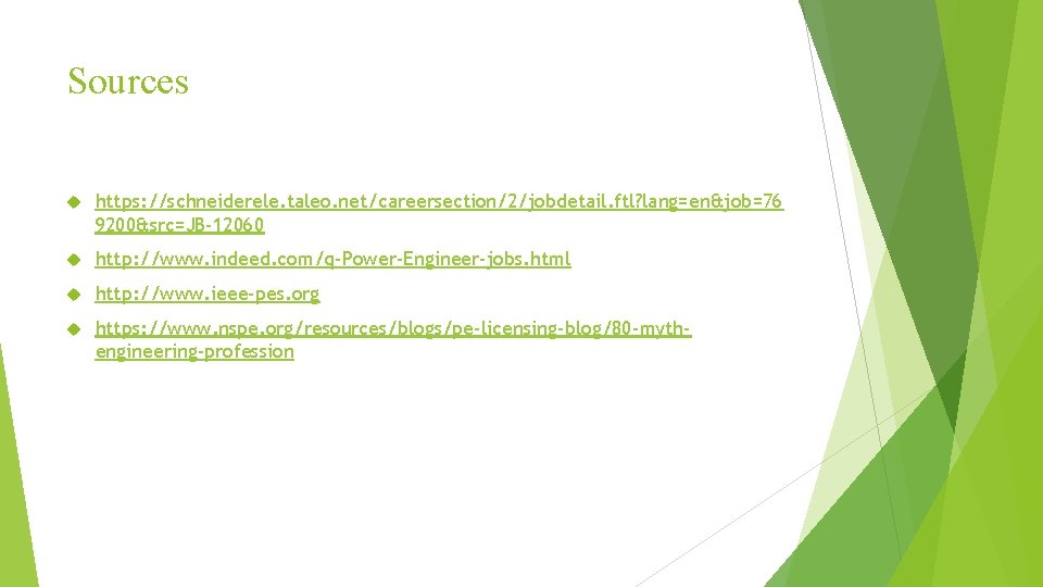 Sources https: //schneiderele. taleo. net/careersection/2/jobdetail. ftl? lang=en&job=76 9200&src=JB-12060 http: //www. indeed. com/q-Power-Engineer-jobs. html http: