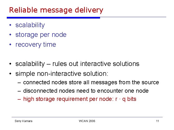 Reliable message delivery • scalability • storage per node • recovery time • scalability Reliable message delivery • scalability • storage per node • recovery time • scalability