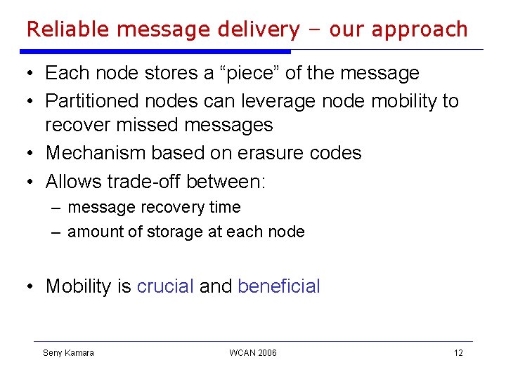 Reliable message delivery – our approach • Each node stores a “piece” of the Reliable message delivery – our approach • Each node stores a “piece” of the