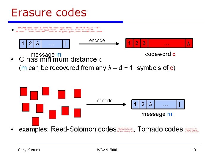 Erasure codes • 1 2 3 … l encode message m • C has Erasure codes • 1 2 3 … l encode message m • C has