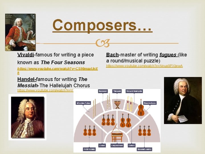Composers… Vivaldi-famous for writing a piece known as The Four Seasons https: //www. youtube.