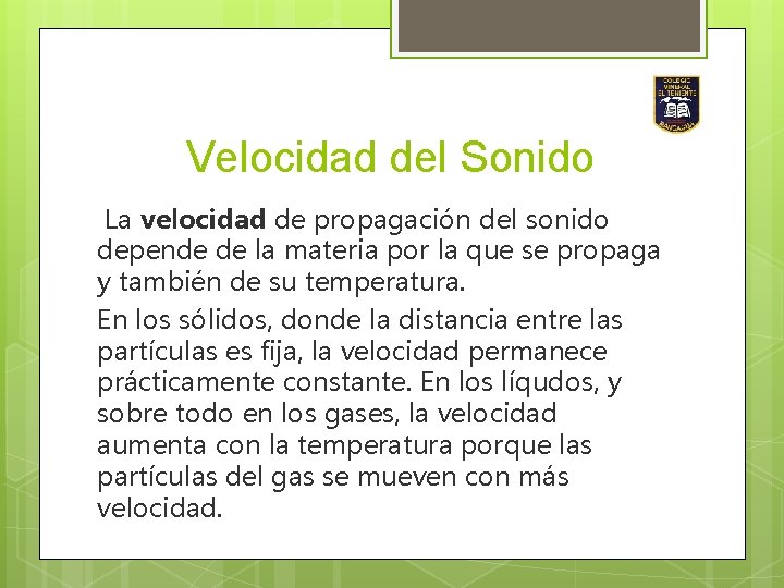 Velocidad del Sonido La velocidad de propagación del sonido depende de la materia por