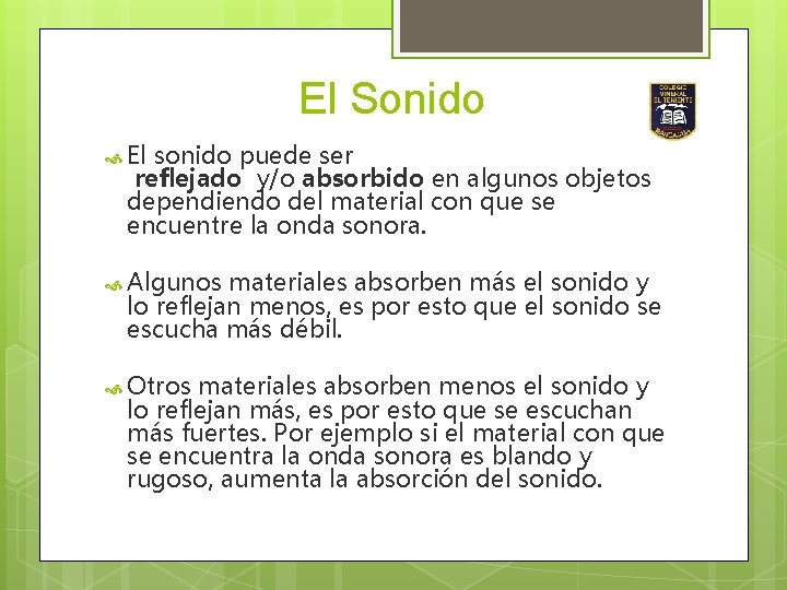 El Sonido El sonido puede ser reflejado y/o absorbido en algunos objetos dependiendo del El Sonido El sonido puede ser reflejado y/o absorbido en algunos objetos dependiendo del