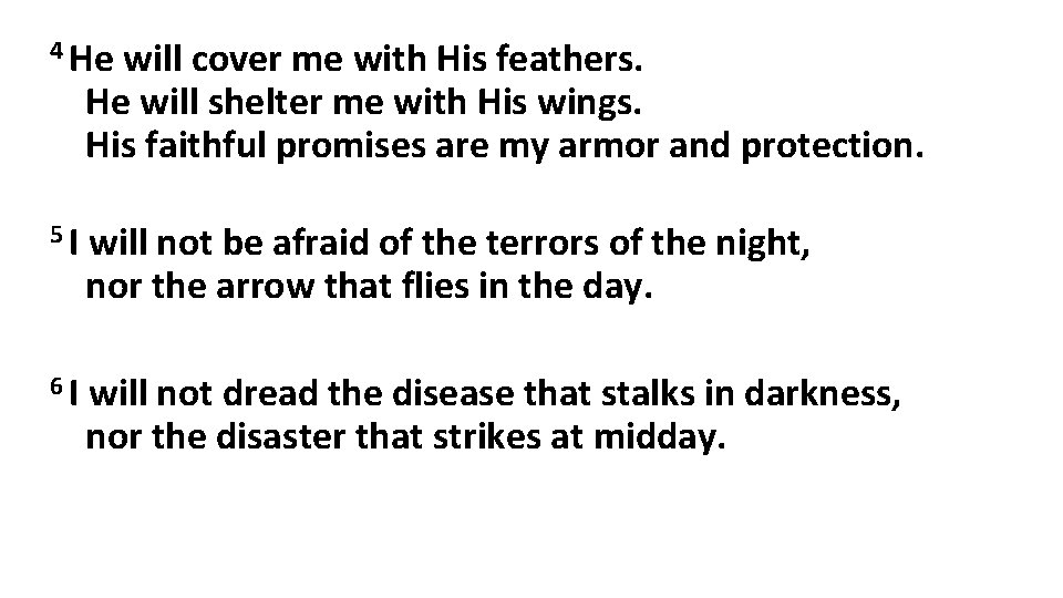 4 He will cover me with His feathers. He will shelter me with His