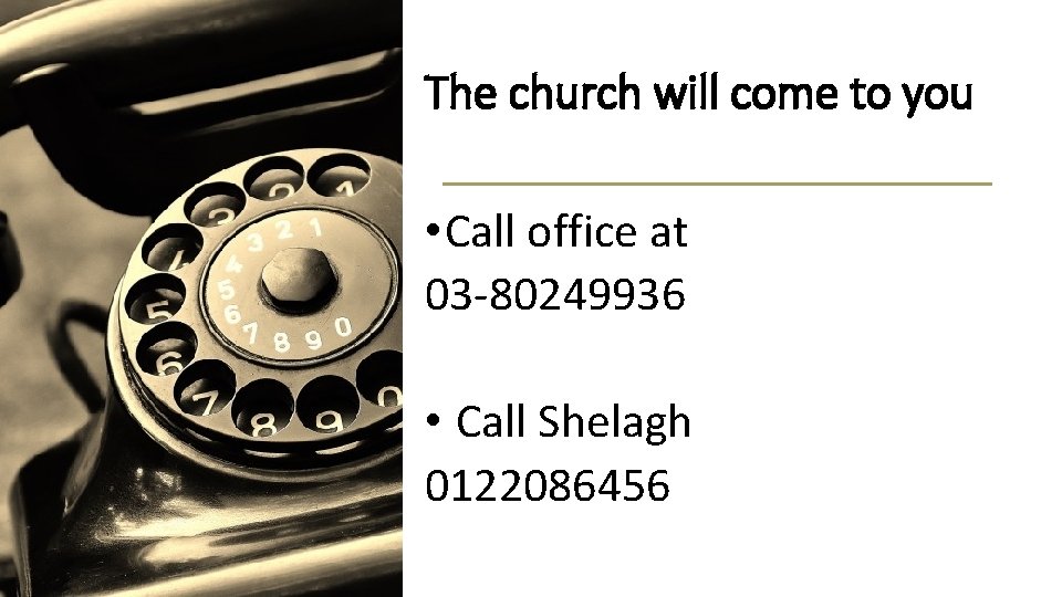 The church will come to you • Call office at 03 -80249936 • Call