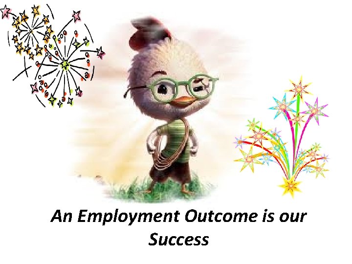 An Employment Outcome is our Success 