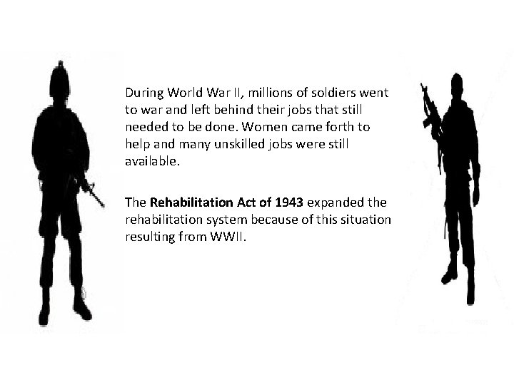  • During World War II, millions of soldiers went to war and left