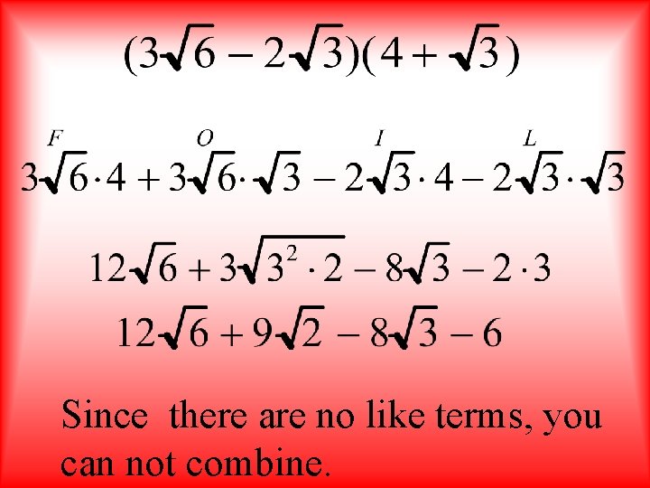 Since there are no like terms, you can not combine. 