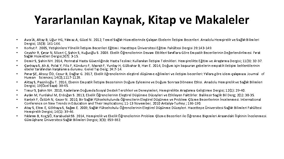 Yararlanılan Kaynak, Kitap ve Makaleler • • • Avcı İA, Altay B, Uğur HG,