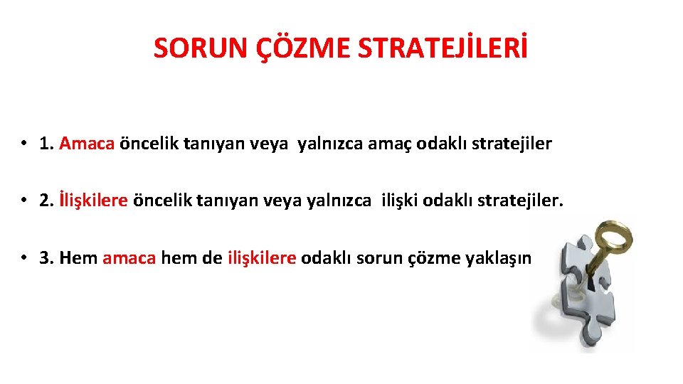 SORUN ÇÖZME STRATEJİLERİ • 1. Amaca öncelik tanıyan veya yalnızca amaç odaklı stratejiler •