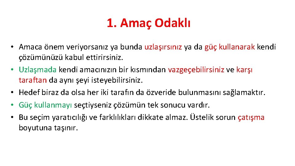 1. Amaç Odaklı • Amaca önem veriyorsanız ya bunda uzlaşırsınız ya da güç kullanarak