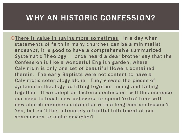 WHY AN HISTORIC CONFESSION? There is value in saying more sometimes. In a day