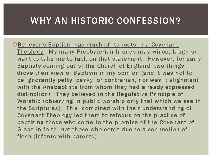 WHY AN HISTORIC CONFESSION? Believer's Baptism has much of its roots in a Covenant