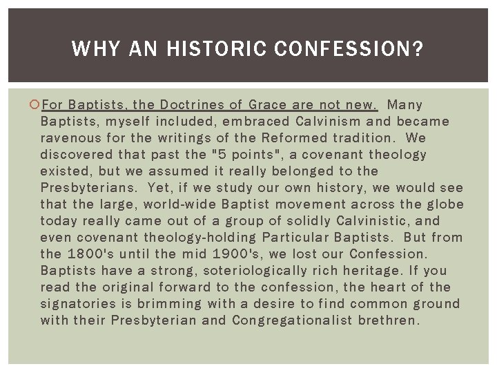 WHY AN HISTORIC CONFESSION? For Baptists, the Doctrines of Grace are not new. Many