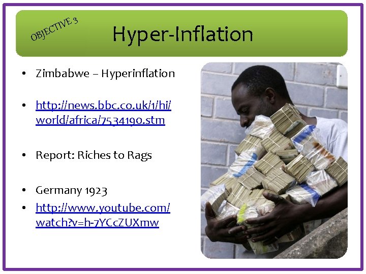 E 3 E V CTI OBJ Hyper-Inflation • Zimbabwe – Hyperinflation • http: //news.