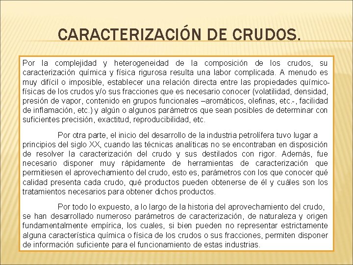 CARACTERIZACIÓN DE CRUDOS. Por la complejidad y heterogeneidad de la composición de los crudos,