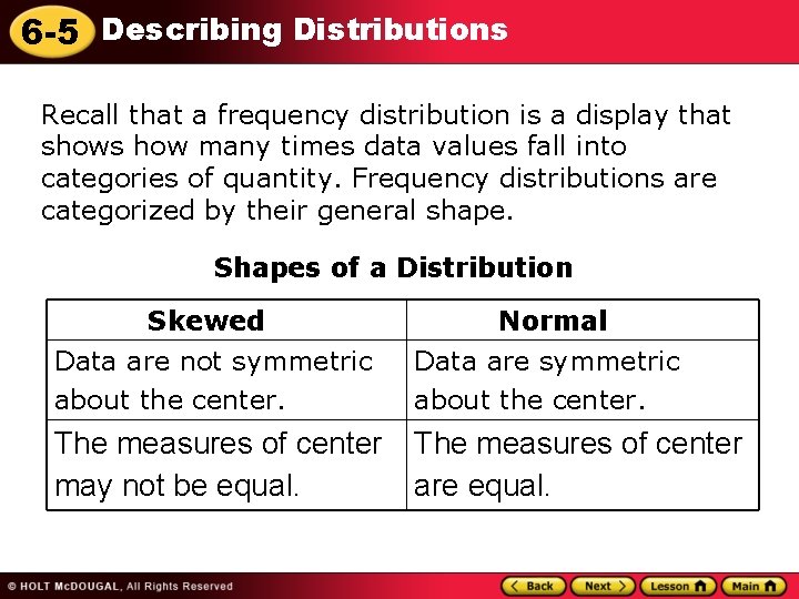 6 -5 Describing Distributions Recall that a frequency distribution is a display that shows 6 -5 Describing Distributions Recall that a frequency distribution is a display that shows