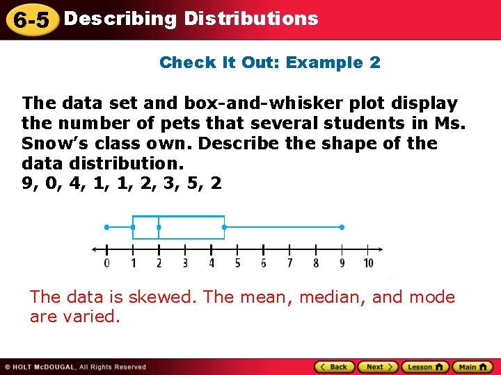 6 -5 Describing Distributions Check It Out: Example 2 The data set and box-and-whisker 6 -5 Describing Distributions Check It Out: Example 2 The data set and box-and-whisker