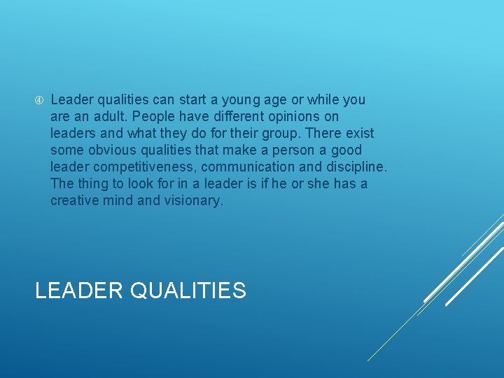  Leader qualities can start a young age or while you are an adult.