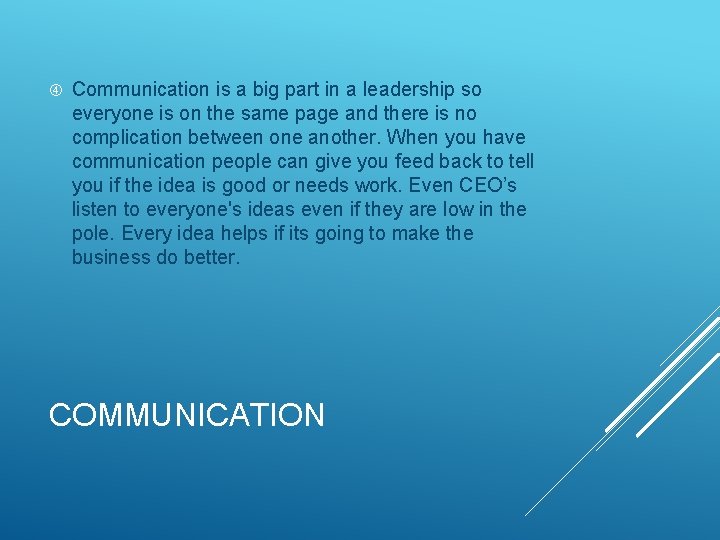  Communication is a big part in a leadership so everyone is on the