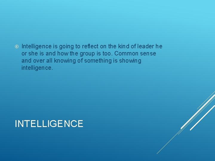  Intelligence is going to reflect on the kind of leader he or she