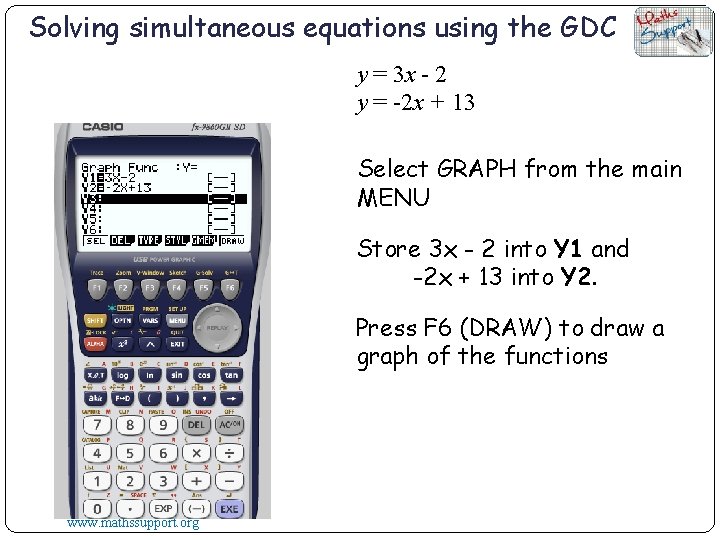 Solving simultaneous equations using the GDC y = 3 x - 2 y =