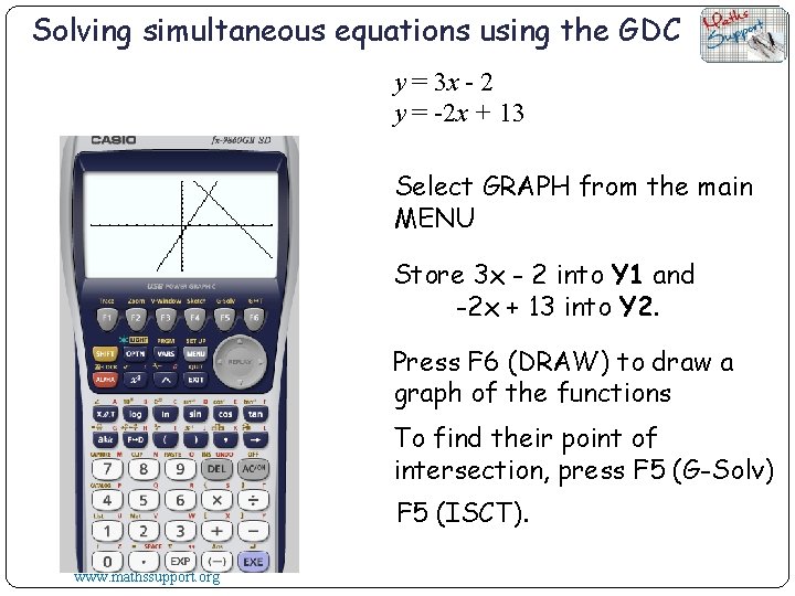 Solving simultaneous equations using the GDC y = 3 x - 2 y =