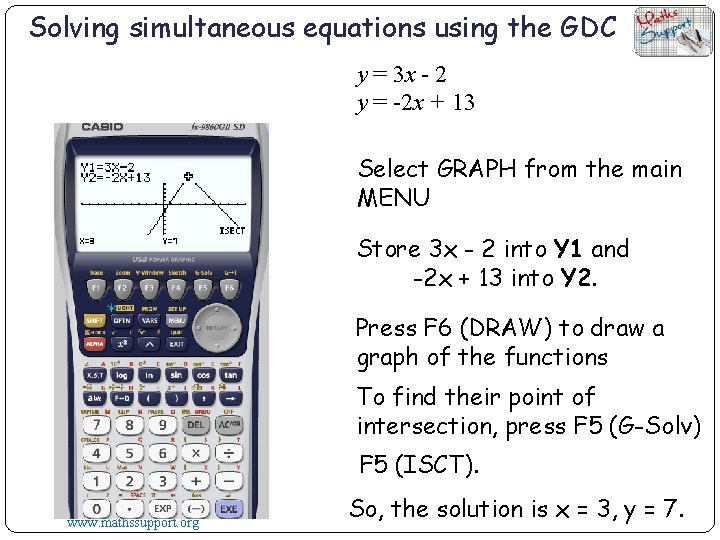 Solving simultaneous equations using the GDC y = 3 x - 2 y =