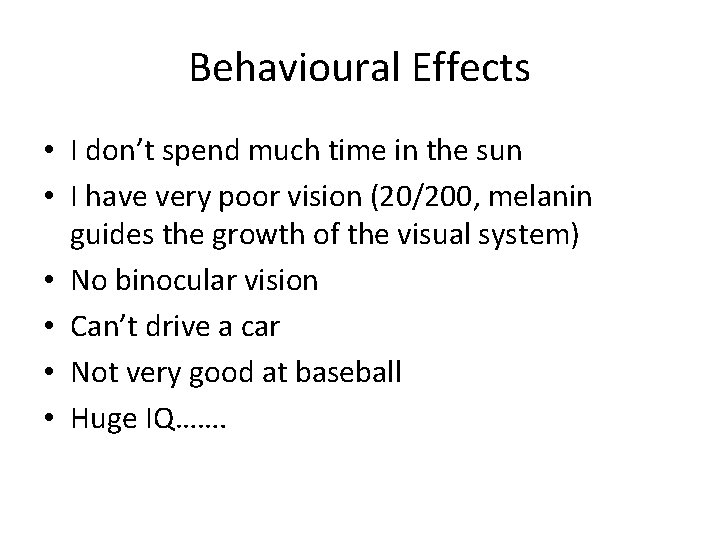 Behavioural Effects • I don’t spend much time in the sun • I have