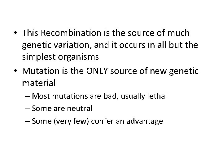  • This Recombination is the source of much genetic variation, and it occurs