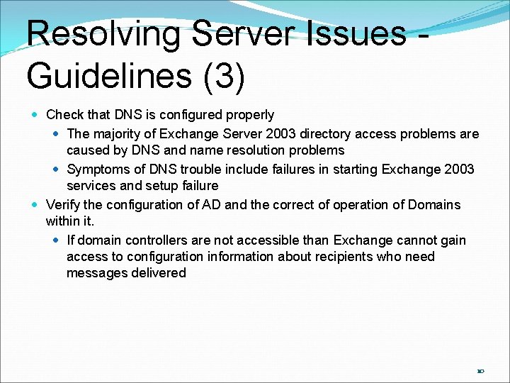 Resolving Server Issues Guidelines (3) Check that DNS is configured properly The majority of