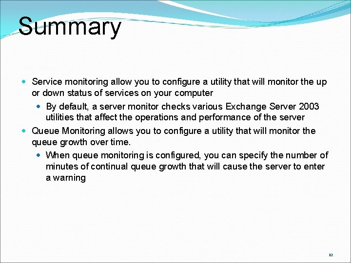 Summary Service monitoring allow you to configure a utility that will monitor the up