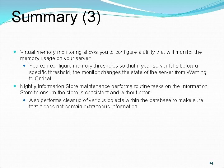 Summary (3) Virtual memory monitoring allows you to configure a utility that will monitor