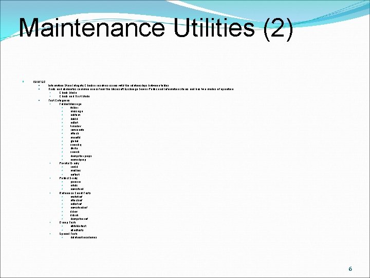 Maintenance Utilities (2) ISINTEG Information Store Integrity Checker resolves issues with the relationships between