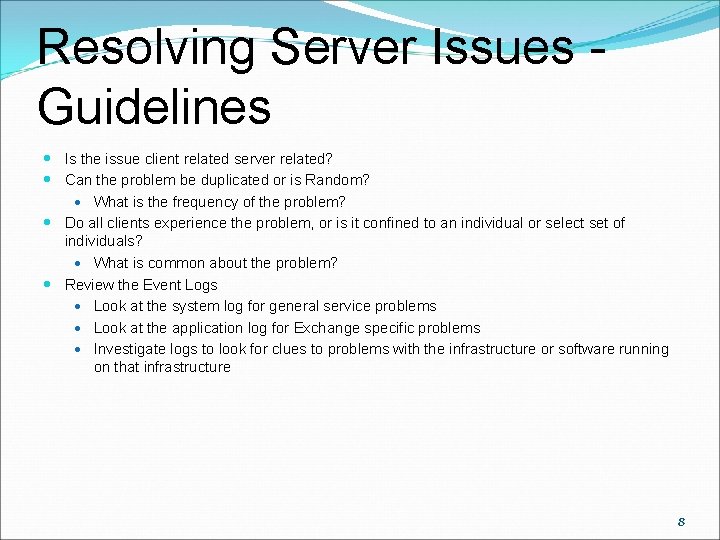 Resolving Server Issues Guidelines Is the issue client related server related? Can the problem