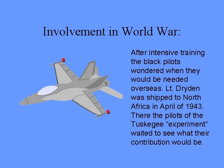 Involvement in World War: After intensive training the black pilots wondered when they would