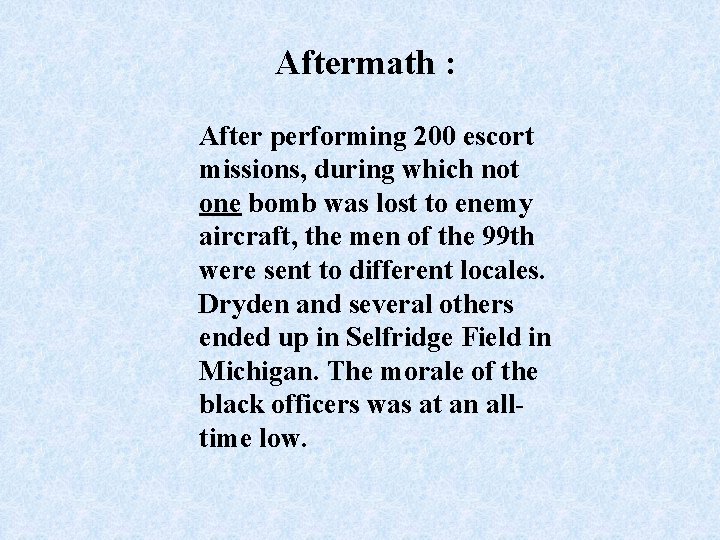 Aftermath : After performing 200 escort missions, during which not one bomb was lost