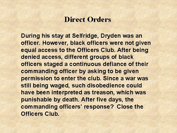 Direct Orders During his stay at Selfridge, Dryden was an officer. However, black officers