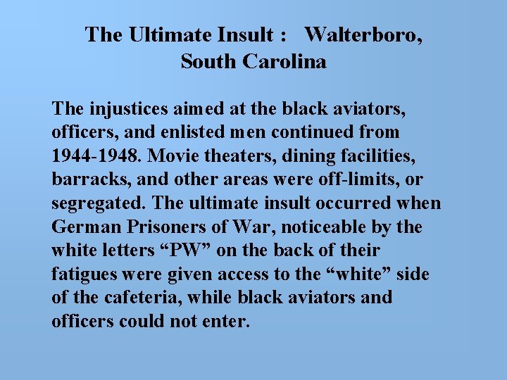 The Ultimate Insult : Walterboro, South Carolina The injustices aimed at the black aviators,