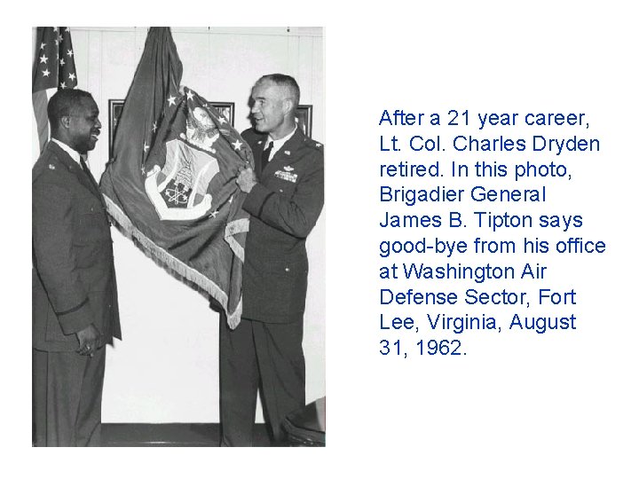 After a 21 year career, Lt. Col. Charles Dryden retired. In this photo, Brigadier