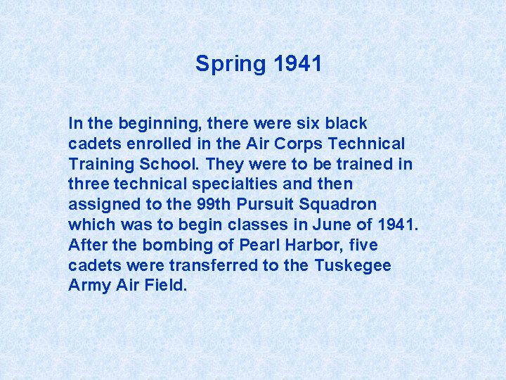 Spring 1941 In the beginning, there were six black cadets enrolled in the Air