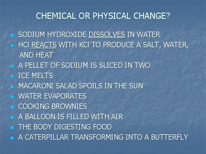 CHEMICAL OR PHYSICAL CHANGE? n n n n n SODIUM HYDROXIDE DISSOLVES IN WATER