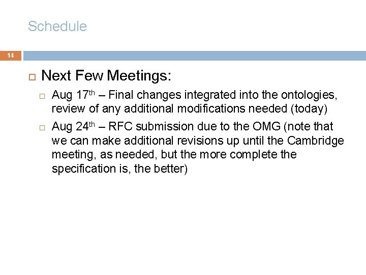 Schedule 14 Next Few Meetings: Aug 17 th – Final changes integrated into the