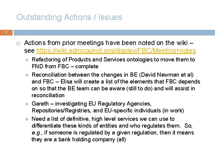 Outstanding Actions / Issues 7 Actions from prior meetings have been noted on the