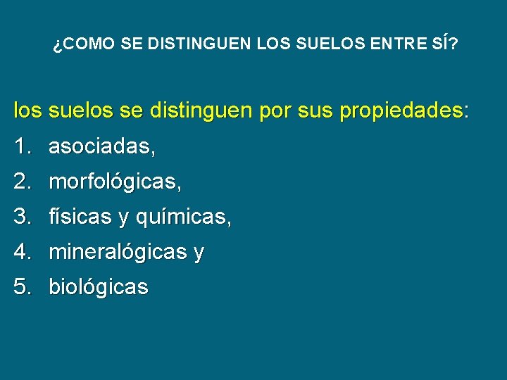 ¿COMO SE DISTINGUEN LOS SUELOS ENTRE SÍ? los suelos se distinguen por sus propiedades: