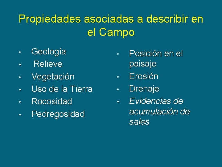 Propiedades asociadas a describir en el Campo • • • Geología Relieve Vegetación Uso