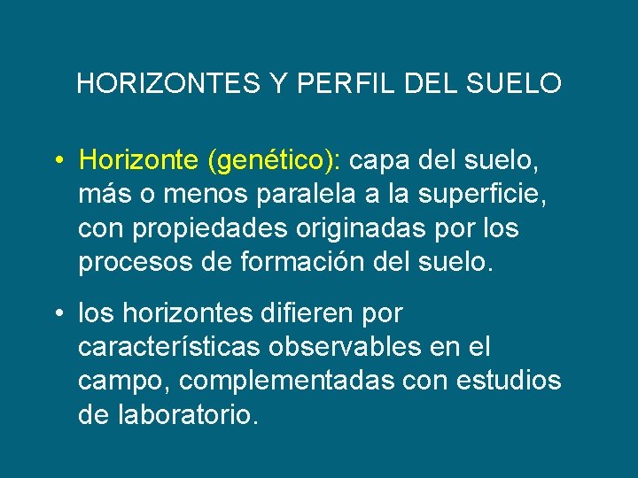 HORIZONTES Y PERFIL DEL SUELO • Horizonte (genético): capa del suelo, más o menos