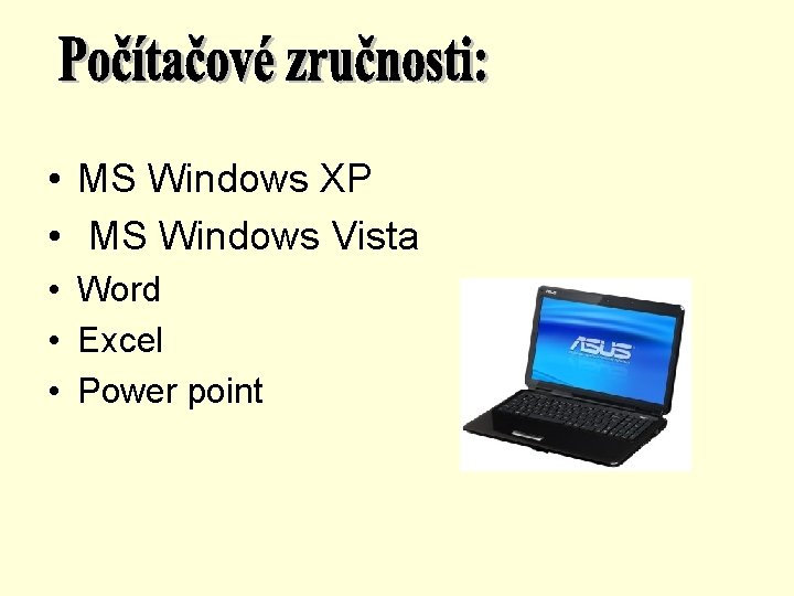  • MS Windows XP • MS Windows Vista • Word • Excel •