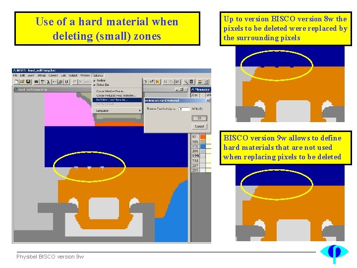 Use of a hard material when deleting (small) zones Up to version BISCO version